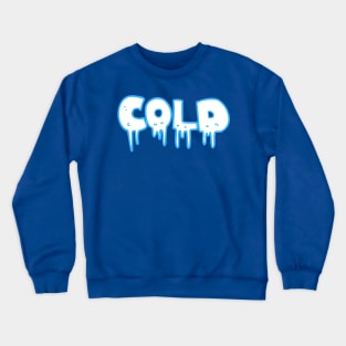 Cold Funny Winter Crewneck Sweatshirt